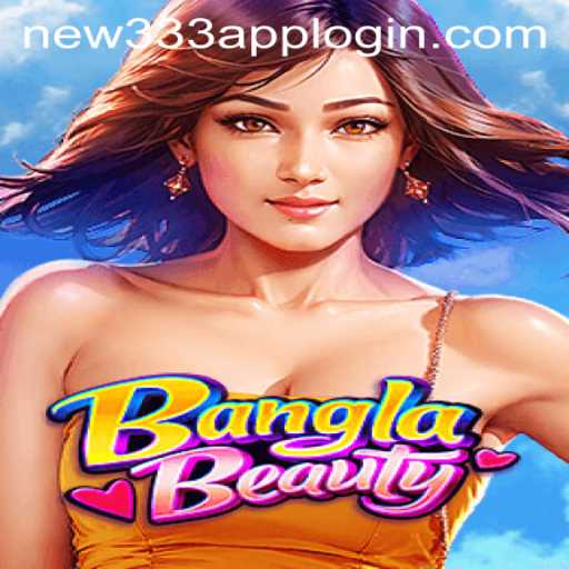 An In-Depth Look at BanglaBeauty: The Exciting New Gaming Experience with NEW333 APP LOGIN